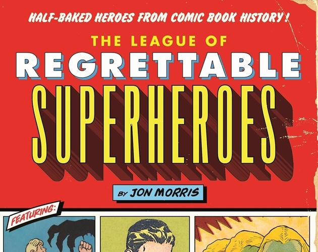 The League of Regrettable Superheroes